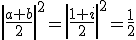 \left|\frac{a+b}{2}\right|^2=\left|\frac{1+i}{2}\right|^2=\frac{1}{2}